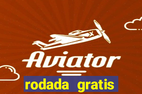 rodada gratis estrela bet